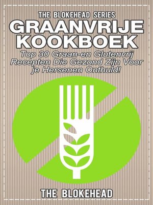 cover image of Graanvrije kookboek Top 30 graan- en glutenvrij recepten die gezond zijn voor je hersenen onthuld!